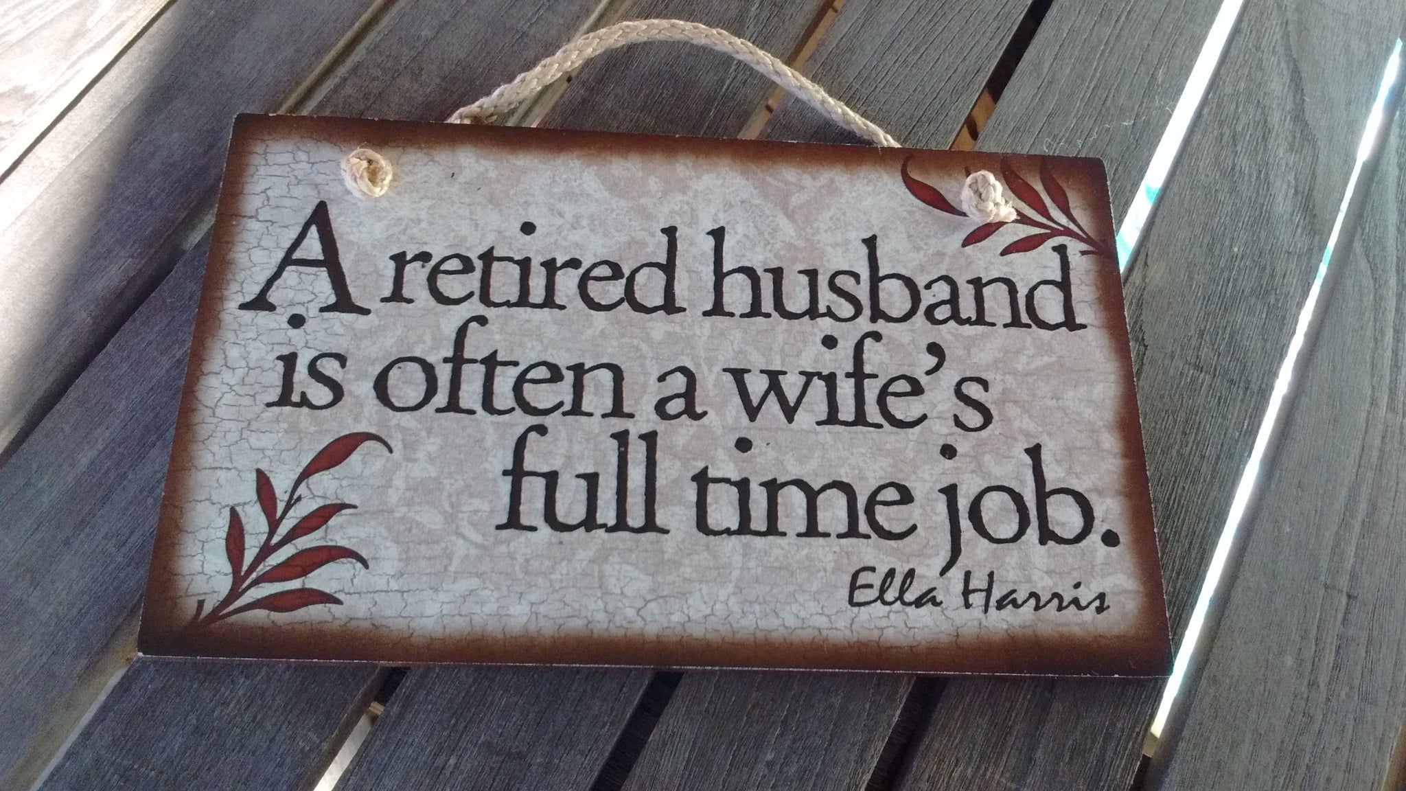 Wooden Sign  Humor, Proverbs Ella Harris Made in USA