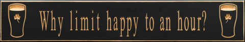Why Limit Happy to an Hour? Wooden Sign Made in USA Guinness, Shamrocks design