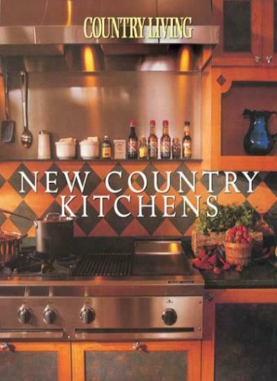 Country Living New Country Kitchens. 9781588163875 New Book Published 2004 Free Shipping - Olde Church Emporium