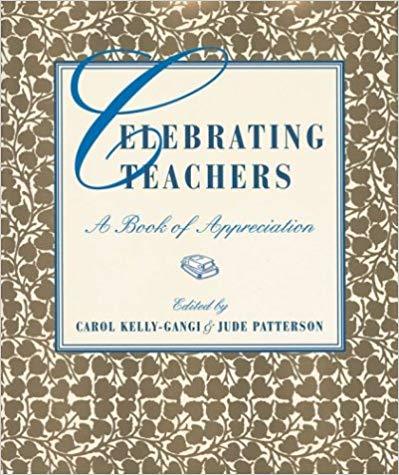 Celebrating Teachers: A Book of Appreciation by Jude Patterson & Carol Kelly-Gangi (Editors) Hardcover New 2001 - Olde Church Emporium