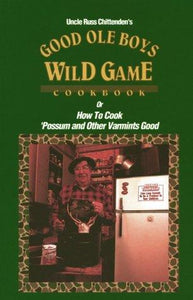 Good Ole Boys Wild Game Cookbook  Russ Chittenden, New Hardcover Published 1989 - Olde Church Emporium
