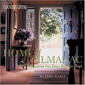 Country Living Home Almanac : Maintaining Your House Month by Month by John Gates Hardcover New Free Shipping - Olde Church Emporium