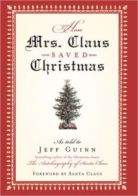 How Mrs. Claus Saved Christmas by Jeff Guinn Hardcover New– September 15, 2005 Free Shipping - Olde Church Emporium